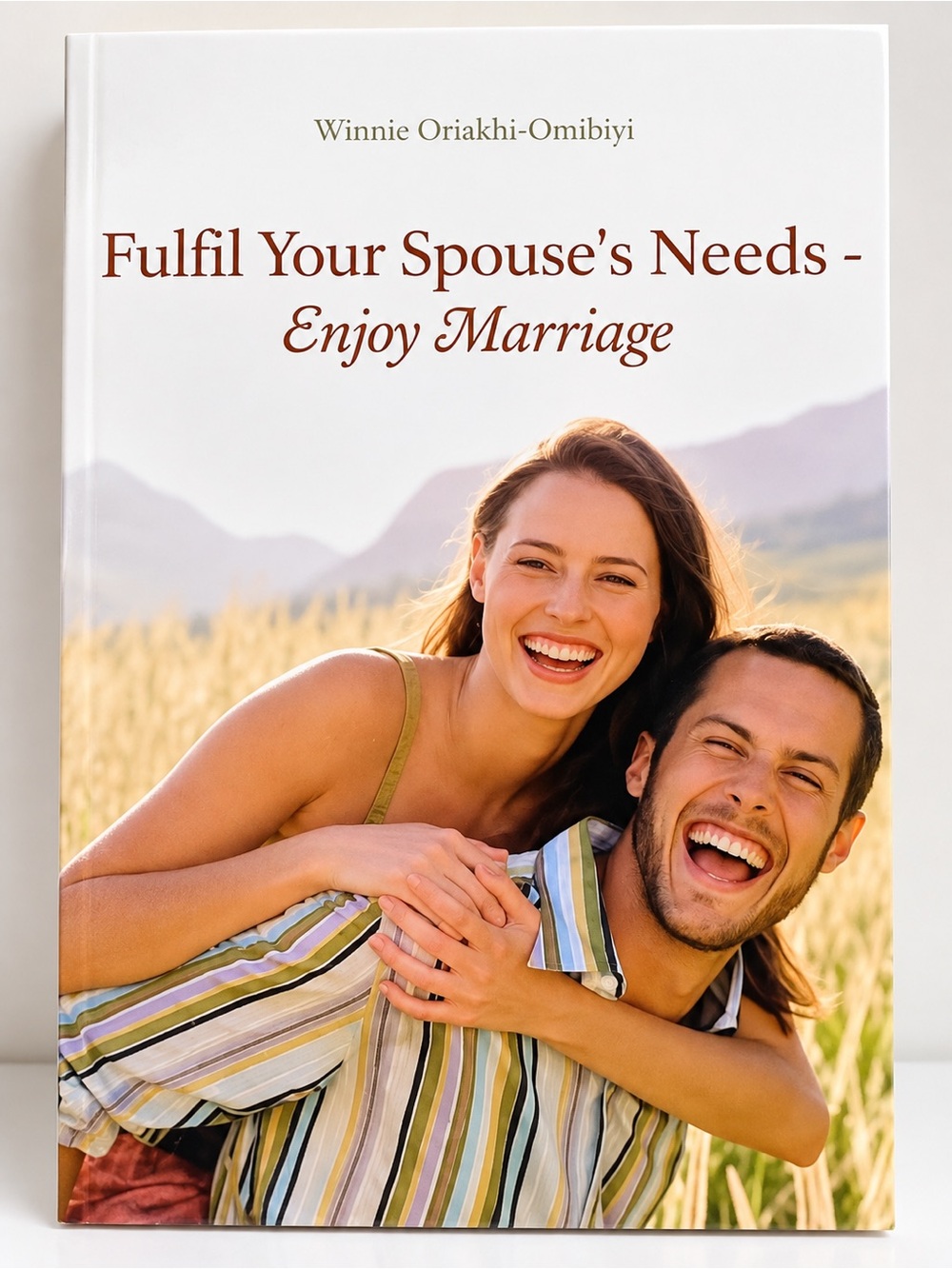 Fulfil Your Spouse’s Needs Enjoy Marriage Winnie Oriakhi-Omibiyi Book